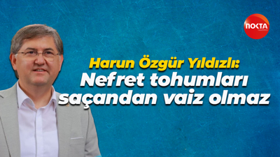 Harun Özgür Yıldızlı: Nefret tohumları saçandan vaiz olmaz