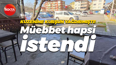 Kuzenine kurşun yağdırmıştı! Müebbet hapsi istendi