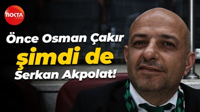 Önce Osman Çakır şimdi de Serkan Akpolat!