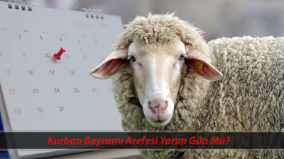 Kurban Bayramı Arefesi Yarım Gün Mü? 5 Haziran Perşembe Kurban Bayramı Arife Yarım Gün Tatil Mi?