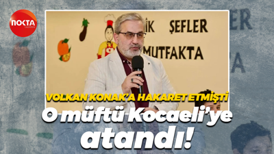 Volkan Konak’a hakaret etmişti… O müftü Kocaeli’ye atandı!