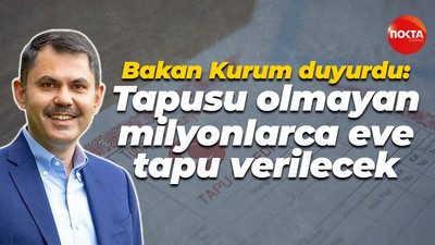 Bakan Murat Kurum duyurdu: Tapusu olmayan milyonlarca eve tapu verilecek