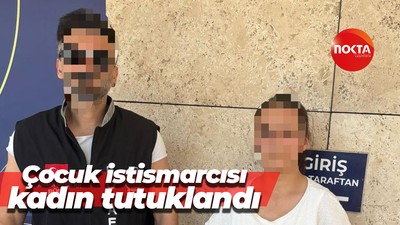 Çocuk istismarcısı kadın tutuklandı
