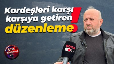 Doğantepe’deki imar düzenlemeleri kardeşleri karşı karşıya getiriyor!