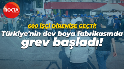 Türkiye’nin dev boya fabrikasında grev başladı! İşçiler fabrika önünde direnişe geçti
