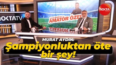 Murat Aydın: Şampiyonluktan öte bir şey!