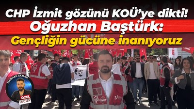 CHP İzmit gözünü KOÜ’ye dikti! Oğuzhan Baştürk: Gençliğin gücüne inanıyoruz
