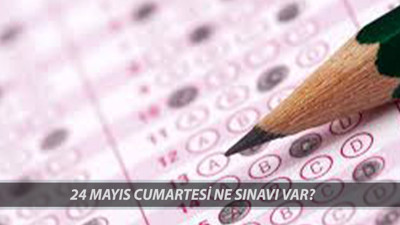 24-25 MAYIS 2025 SINAV TAKVİMİ: 24 Mayıs Cumartesi Bugün Ne Sınavı Var?