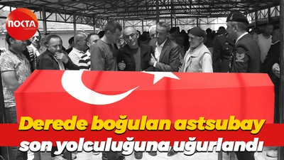 Derede boğulan astsubay son yolculuğuna uğurlandı