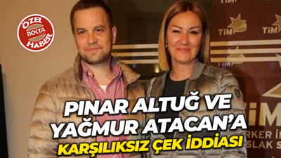 Nokta Medya’ya konuştu: Pınar Altuğ ve Yağmur Atacan’a karşılıksız çek iddiası!