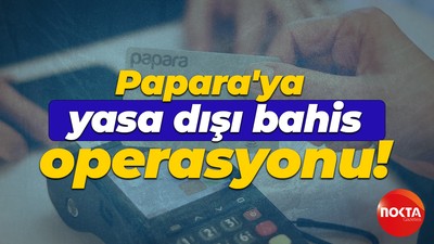 Papara'ya yasa dışı bahis operasyonu gerçekleştirildi!