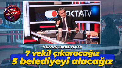 Yunus Emre Katı: 7 vekil çıkaracağız, 5 belediyeyi alacağız