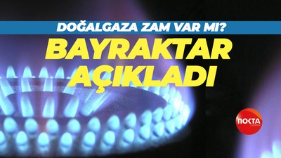 Doğalgaza zam var mı? Alparslan Bayraktar açıkladı