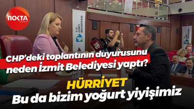 CHP’deki toplantının duyurusunu neden İzmit Belediyesi yaptı? Hürriyet: Bu da bizim yoğurt yiyişimiz