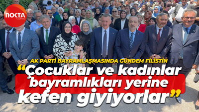 AK Parti bayramlaşmasında gündem Filistin: Çocuklar ve kadınlar bayramlıkları yerine kefen giyiyor