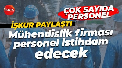 İŞKUR paylaştı: Mühendislik firması personel istihdam edecek