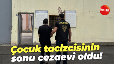 Çocuk tacizcisinin sonu cezaevi oldu!