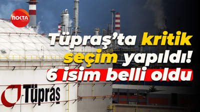 Tüpraş’ta kritik seçim yapıldı! 6 isim belli oldu
