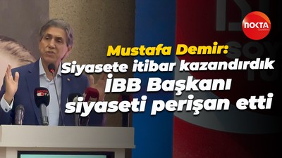 Mustafa Demir; "Siyasete itibar kazandırdık İBB Başkanı siyaseti perişan etti"
