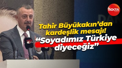 Tahir Büyükakın’dan kardeşlik mesajı! “Soyadımız Türkiye diyeceğiz”