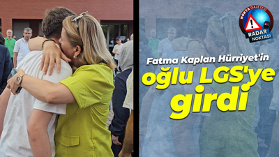 Fatma Kaplan Hürriyet’in oğlu Aras LGS’ye girdi