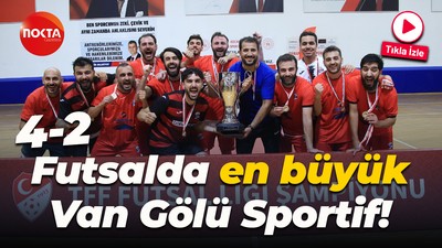 Futsalda en büyük Van Gölü Sportif! “4-2”