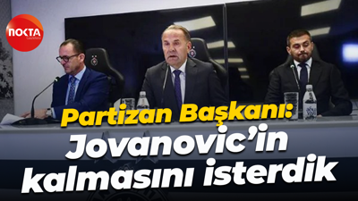 Partizan Başkanı: Jovanovic’in kalmasını isterdik