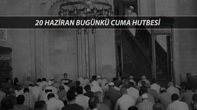 20 HAZİRAN 2025 CUMA HUTBESİ METNİ PDF: Bugünkü Cuma Hutbesi Konusu Ne?