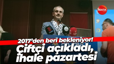 2017’den beri bekleniyor! Bünyamin Çiftçi açıkladı, ihale pazartesi