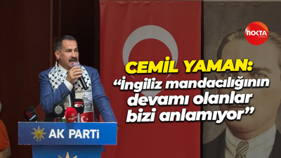 Cemil Yaman: “İngiliz mandacılığının devamı olanlar bizi anlamıyor”