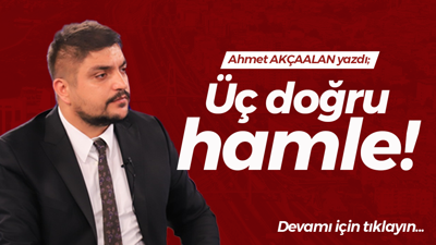 Üç doğru hamle!