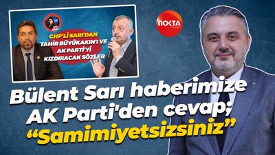 Bülent Sarı haberimize AK Parti'den cevap; “Samimiyetsizsiniz”