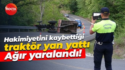 Hakimiyetini kaybettiği traktör yan yattı... Ağır yaralandı!