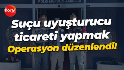 Suçu uyuşturucu ticareti yapmak... Operasyon düzenlendi!