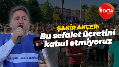 Türk Harb-İş Kocaeli Şube Başkanı Şakir Akçer; “Bu sefalet ücretini kabul etmiyoruz”