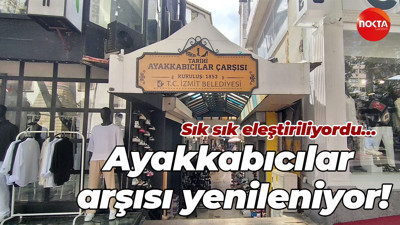Sık sık eleştiriliyordu… Ayakkabıcılar çarşısı yenileniyor!