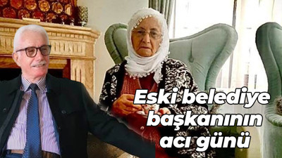Eski belediye başkanının acı günü