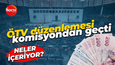 ÖTV düzenlemesi komisyondan geçti