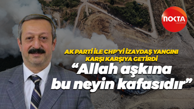 AK Parti ile CHP’yi İZAYDAŞ yangını karşı karşıya getirdi; “Allah aşkına, bu neyin kafasıdır"