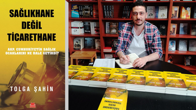 Gazeteci - Yazar Tolga Şahin'den yeni kitap: Sağlıkhane Değil Ticarethane!