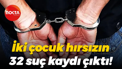 İki çocuk hırsızın 32 suç kaydı çıktı!