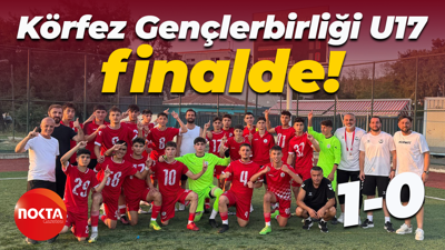 Körfez Gençlerbirliği U17 finalde! "1-0"