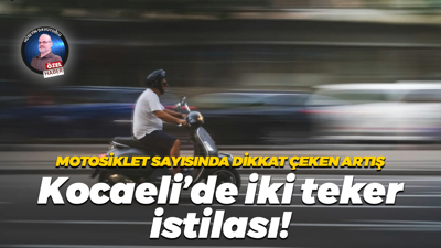 Motosiklet sayısında dikkat çeken artış; Kocaeli’de iki teker istilası!