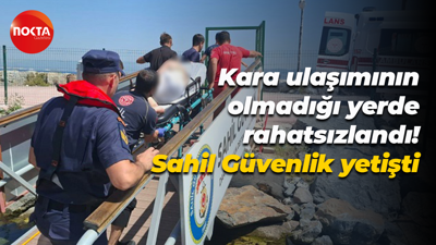 Kara ulaşımının olmadığı yerde rahatsızlandı... Sahil Güvenlik yetişti