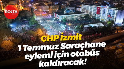 CHP İzmit 1 Temmuz Saraçhane eylemi için otobüs kaldıracak!