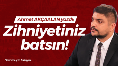 Zihniyetiniz batsın!
