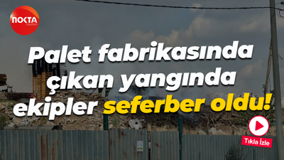 Palet fabrikasında çıkan yangında ekipler seferber oldu!