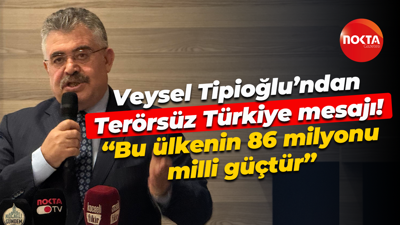 Veysel Tipioğlu’ndan Terörsüz Türkiye mesajı! “Bu ülkenin 86 milyonu milli güçtür”