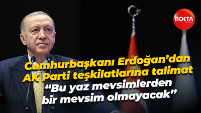 Recep Tayyip Erdoğan’dan AK Parti teşkilatlarına talimat; “Bu yaz mevsimlerden bir mevsim olmayacak”