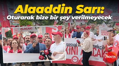 Alaaddin Sarı: Oturarak bize bir şey verilmeyecek